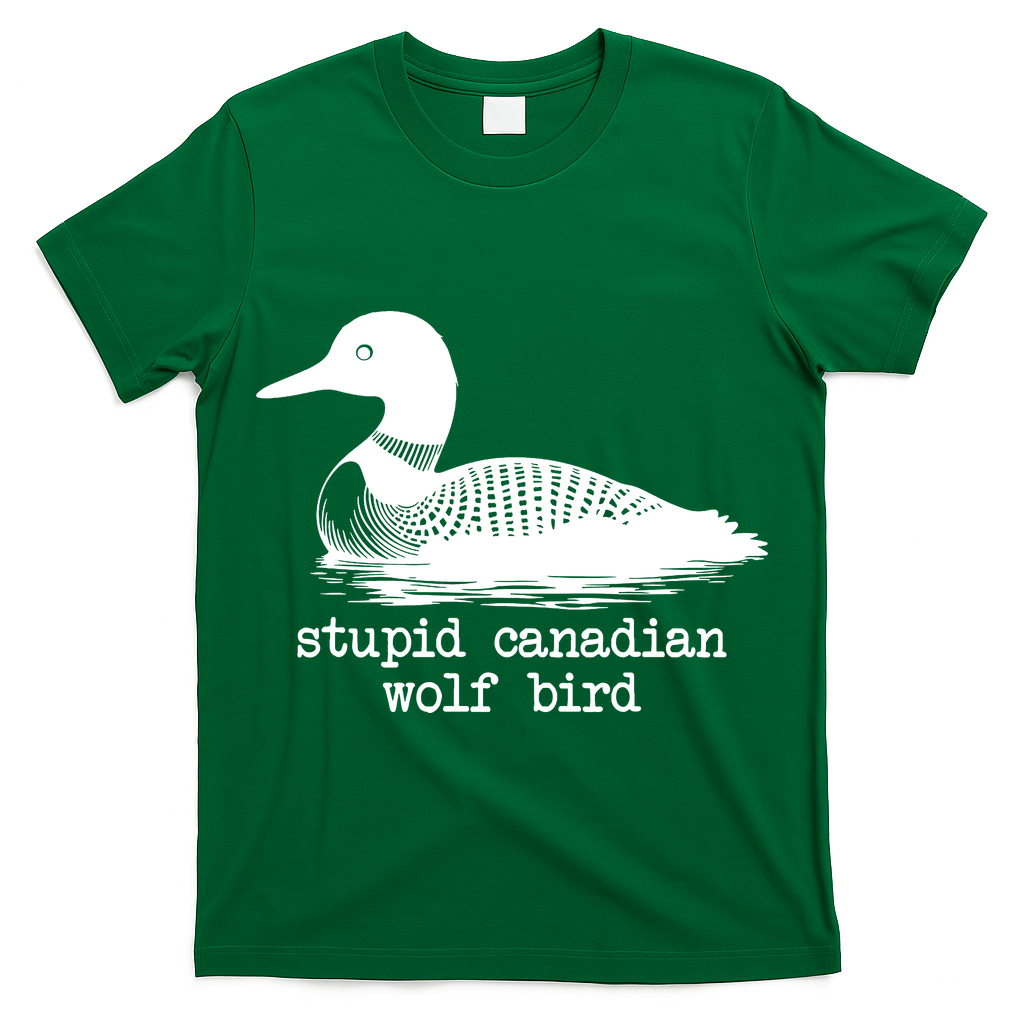 Stupid Canadian Wolf Bird Funny Meme T-Shirt