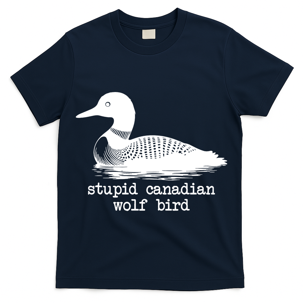 Stupid Canadian Wolf Bird Funny Meme T-Shirt