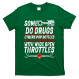 Some Do Drugs We Solve Our Problems With Wide Open Throttles T-Shirt