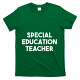 Special Education Teacher Gift T-Shirt - Green