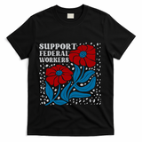 Support Federal Workers  Anti Trump . T-Shirt - Black