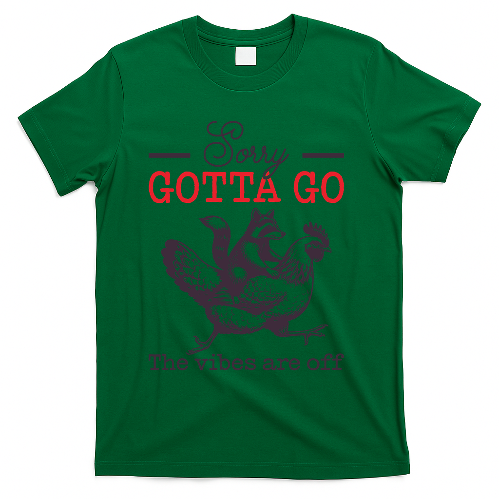 Sorry Gotta Go The Vibes Are Off T-Shirt - Green
