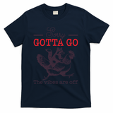 Sorry Gotta Go The Vibes Are Off T-Shirt - Navy