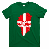 Support Greenland Make America Go Away T-Shirt
