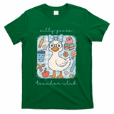 Silly Goose Teacher Club Funny Back To School T-Shirt - Green