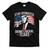 Stay Hydrated And Drink LiberalS Tears Trump 2025 T-Shirt - Black