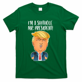 IM A Shithole Mr. President Funny Trump T-Shirt - Green