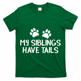 My Siblings Have Tails T-Shirt
