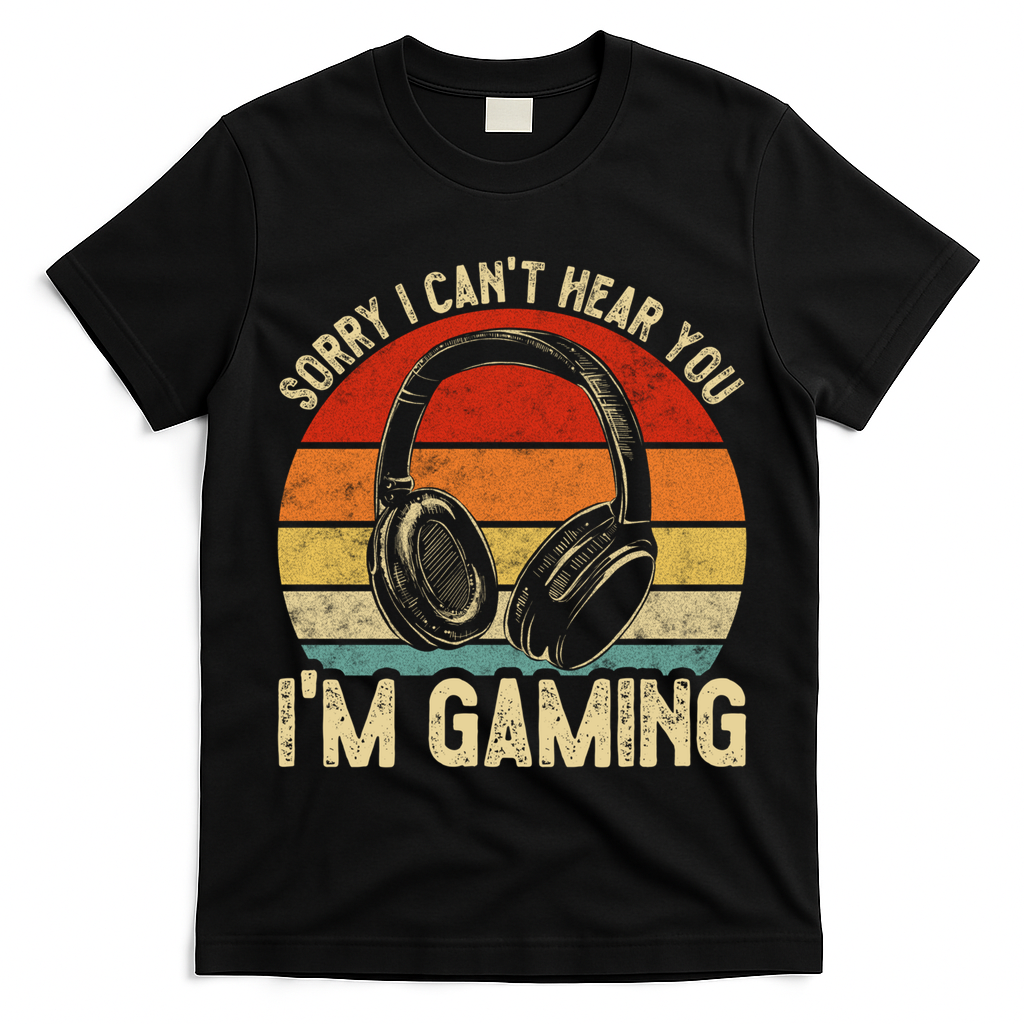 Sorry I Can't Hear You I'm Gaming Funny Gamer Gaming Vintage Gift T-Shirt