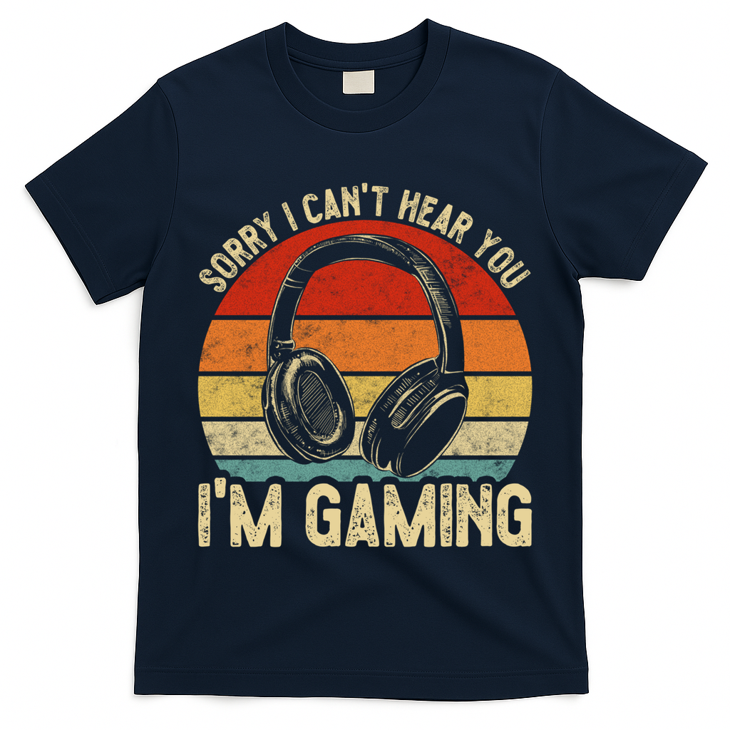 Sorry I Can't Hear You I'm Gaming Funny Gamer Gaming Vintage Gift T-Shirt