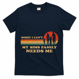 Sorry I CanT My Sims Family Needs Me Novelty Sarcastic T-Shirt