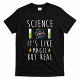 Science It's Like Magic But Real T-Shirt