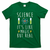 Science It's Like Magic But Real T-Shirt