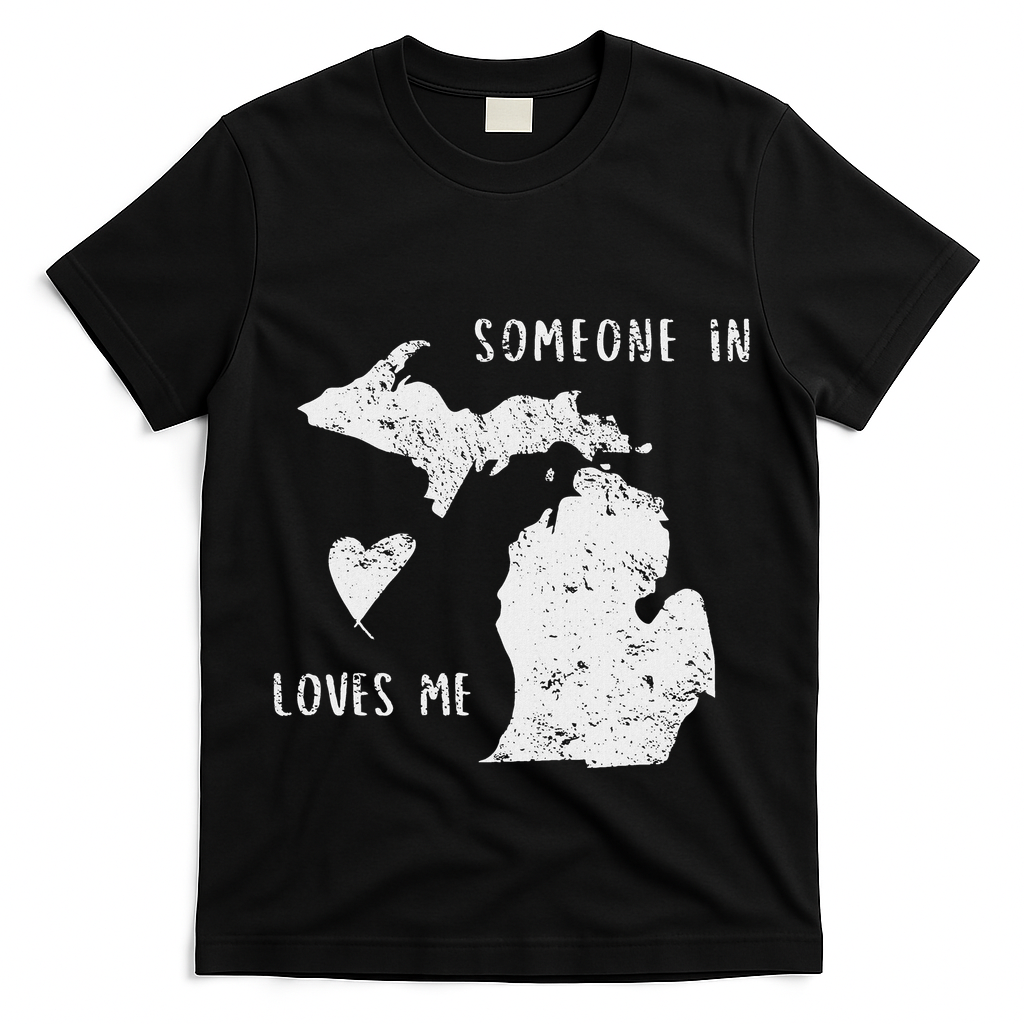 Someone In Michigan Loves Me Great Lakes State Yooper T-Shirt