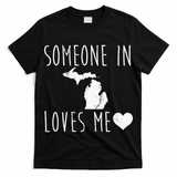 Someone In Michigan Loves Me! Cute State Gift T-Shirt