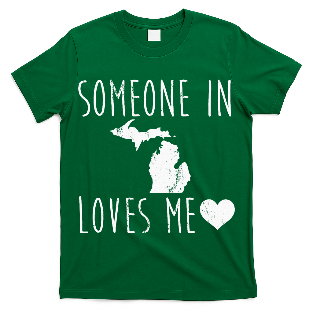 Someone In Michigan Loves Me! Cute State Gift T-Shirt