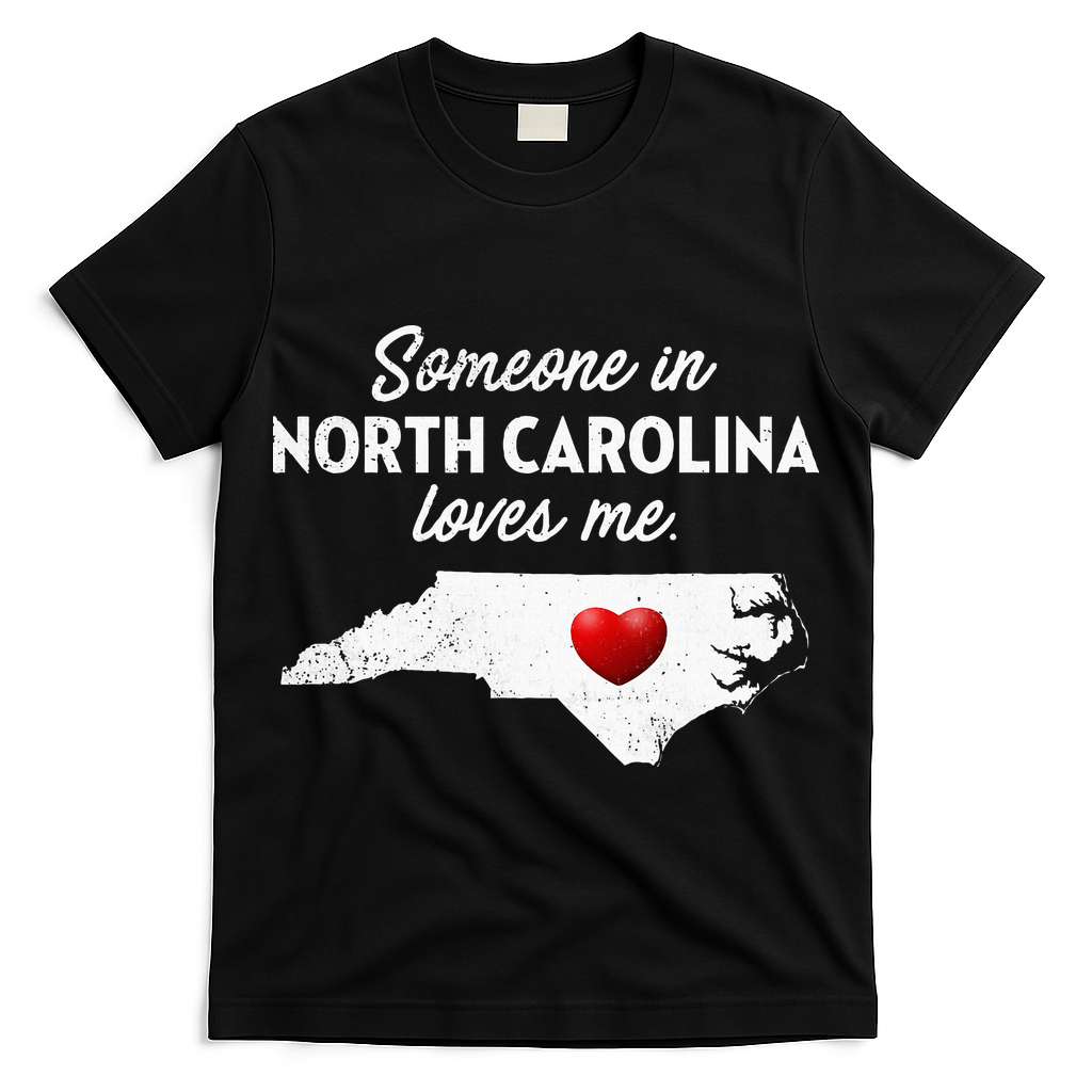 Someone In North Carolina Loves Me North Carolina T-Shirt