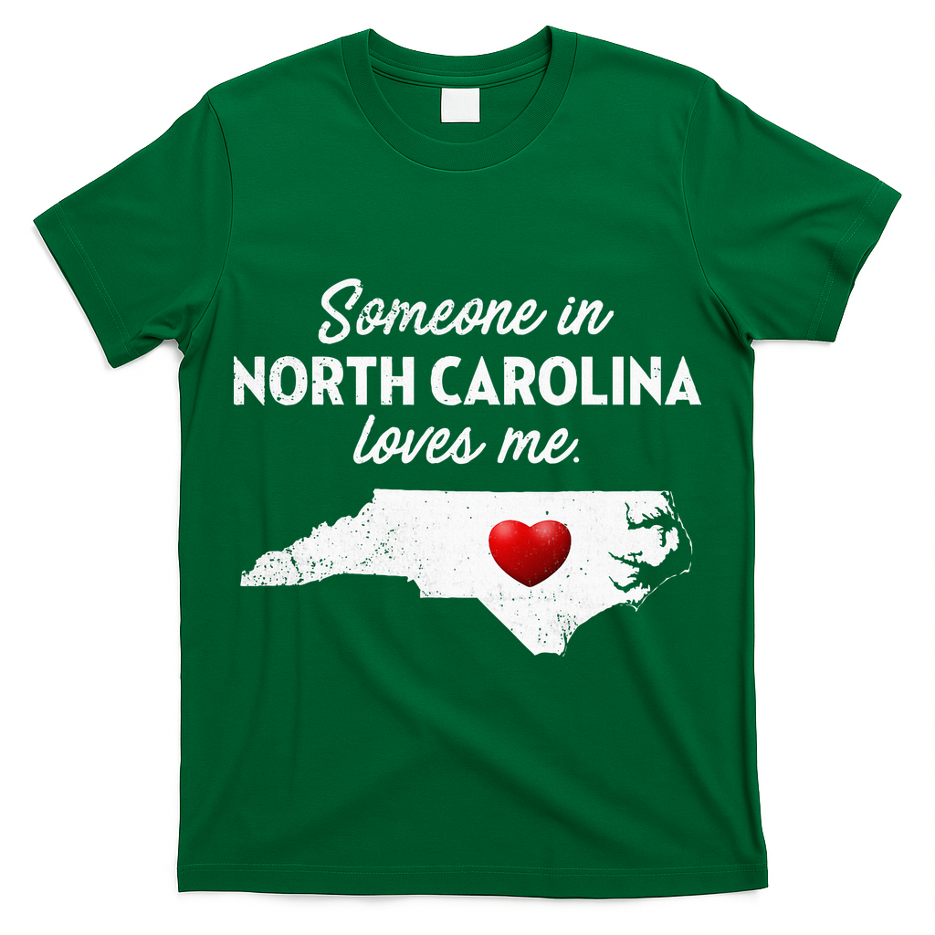 Someone In North Carolina Loves Me North Carolina T-Shirt