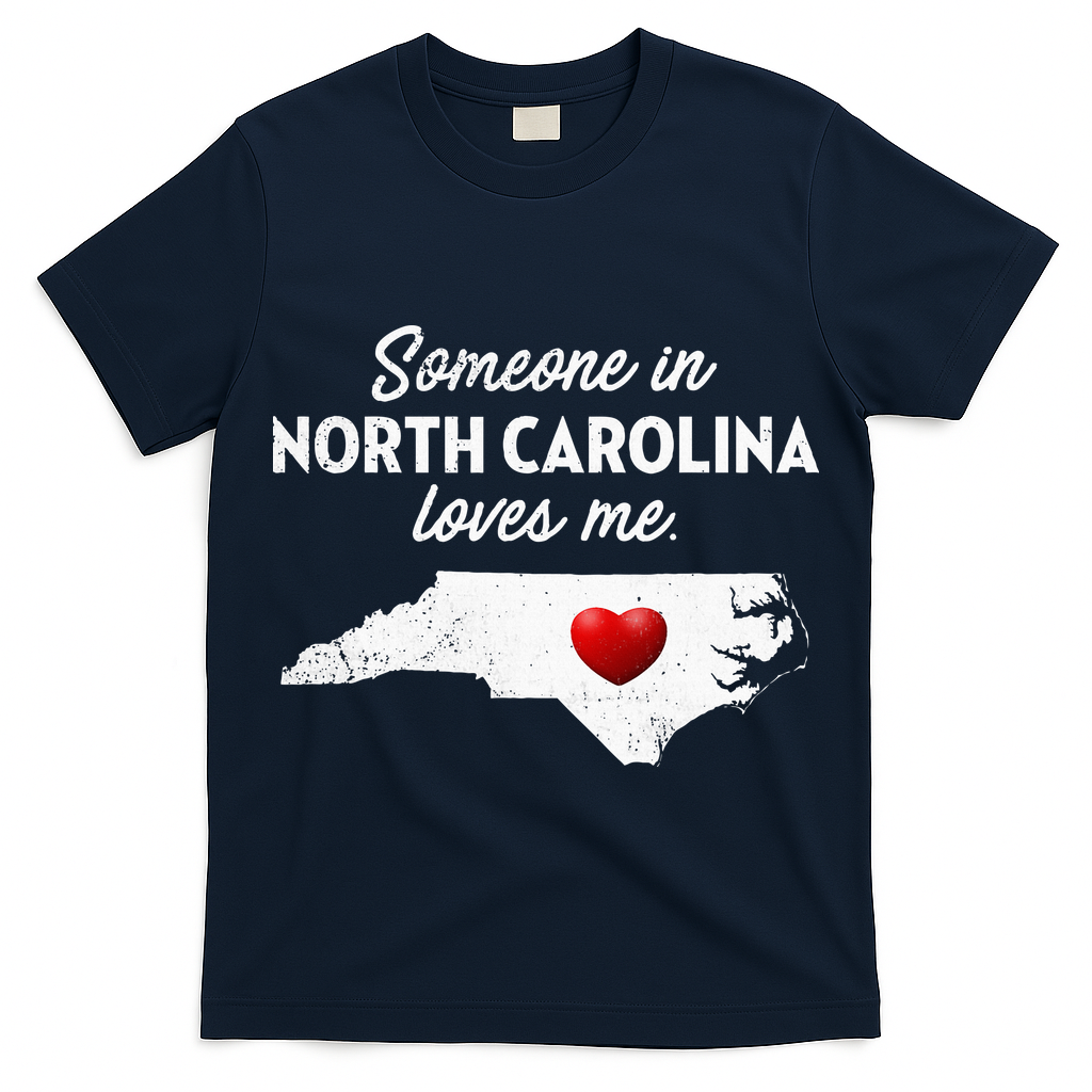 Someone In North Carolina Loves Me North Carolina T-Shirt
