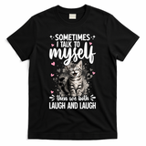 Sometime I Talk To Myself The We Both Laugh Funny Cat T-Shirt - Black