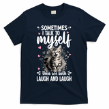 Sometime I Talk To Myself The We Both Laugh Funny Cat T-Shirt - Navy Blue