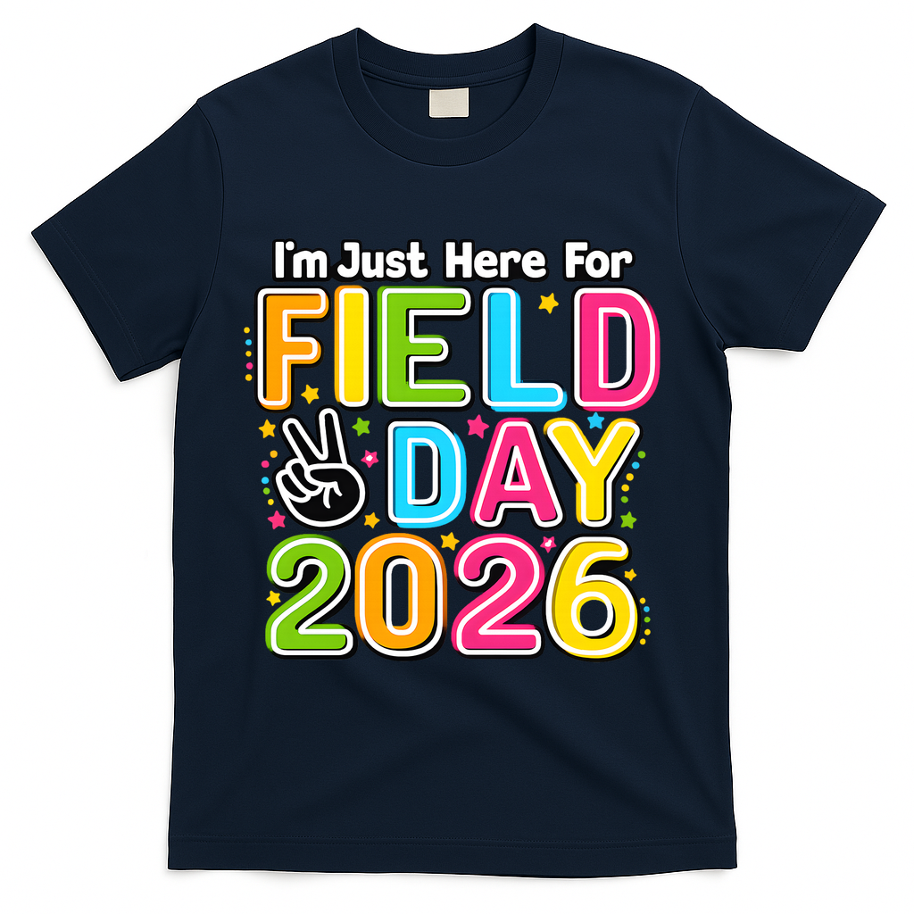 School Just Here For Field Day Teacher Student 2026 T-Shirt - Navy
