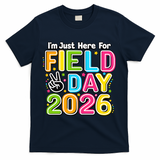 School Just Here For Field Day Teacher Student 2026 T-Shirt - Navy