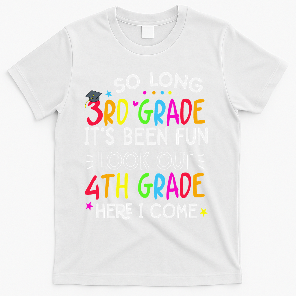 So Long 3rd Grade Graduation 4th Grade Here I Come Last Day T-Shirt - White