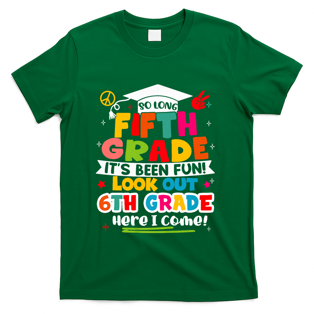So Long 5th Grade 6th Grade Here I Come Last Day Of 5th Grade Graduation T-Shirt - Green