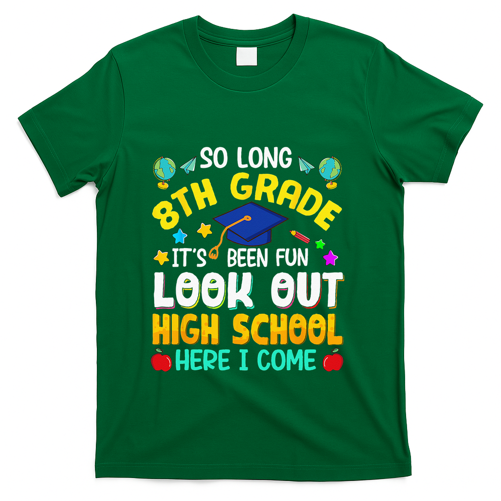 So Long 8th Grade High School Here I Come Graduation T-Shirt - Green