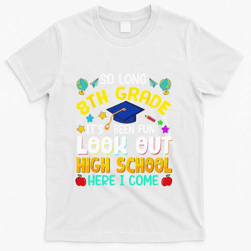 So Long 8th Grade High School Here I Come Graduation T-Shirt - White