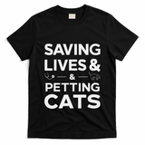 Saving Lives And Petting Cats Funny Medical Staff Doctor T-Shirt
