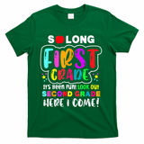 So Long First Grade Hello Second Grade Here I Come 2nd Grade T-Shirt - Green