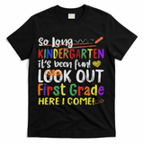 So Long Kindergarten Look Out 1st Grade Here I Come T-Shirt - Black