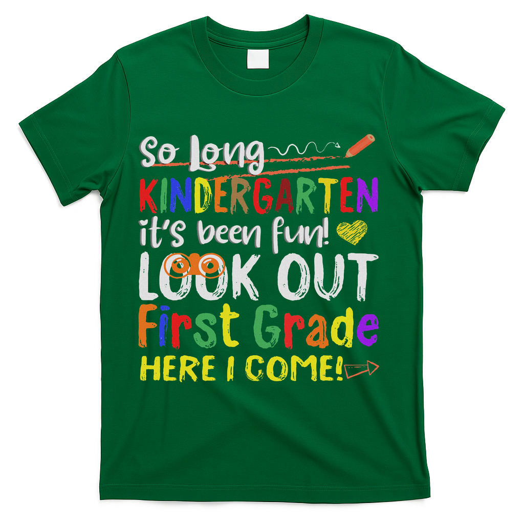 So Long Kindergarten Look Out 1st Grade Here I Come T-Shirt - Green