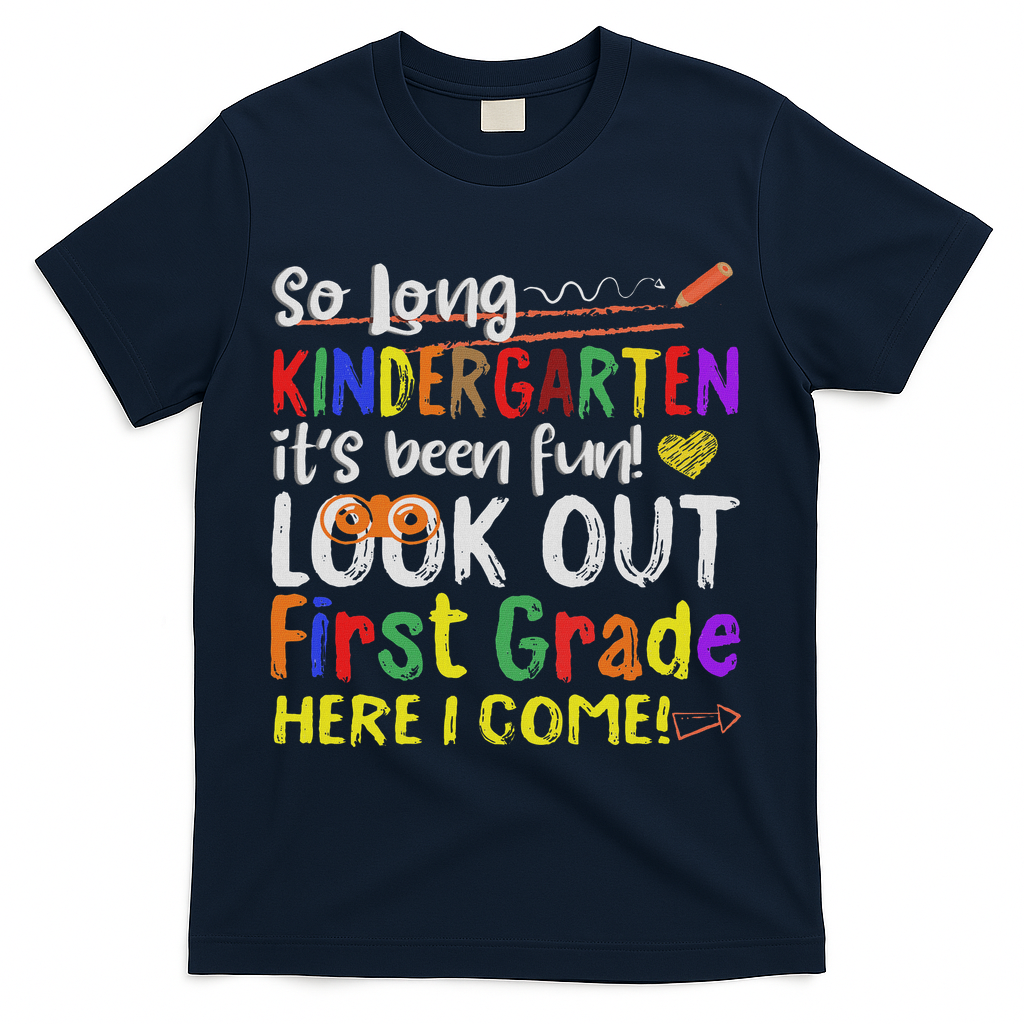 So Long Kindergarten Look Out 1st Grade Here I Come T-Shirt - Navy