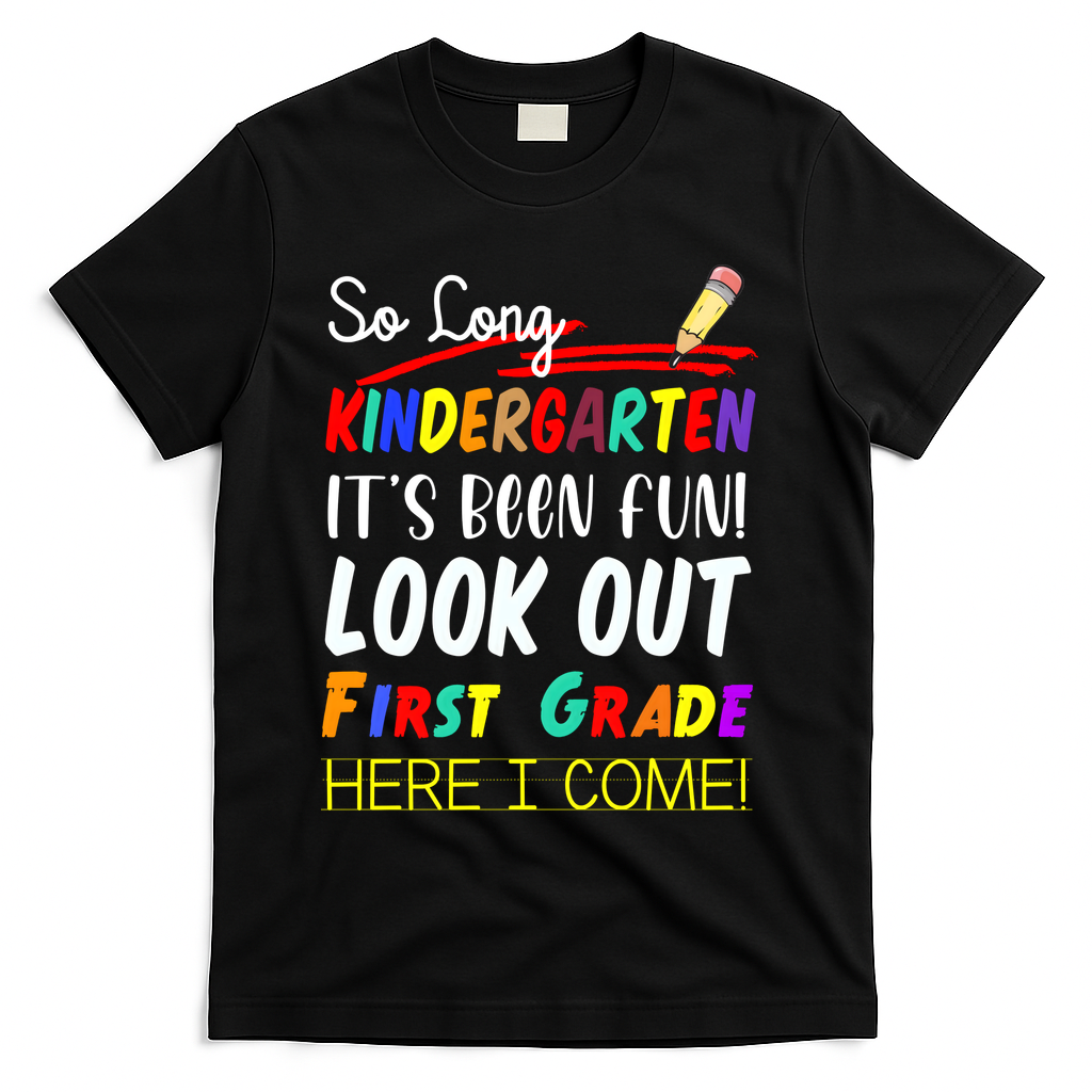 So Long Kindergarten Here I Come 1 Grade Graduation Fun T-Shirt - Black