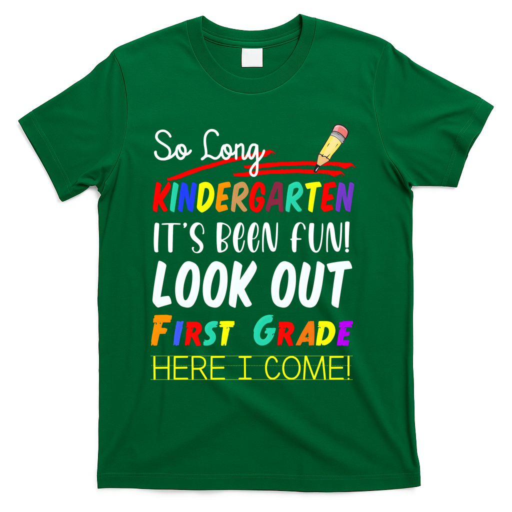 So Long Kindergarten Here I Come 1 Grade Graduation Fun T-Shirt - Green