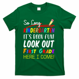 So Long Kindergarten Here I Come 1 Grade Graduation Fun T-Shirt - Green