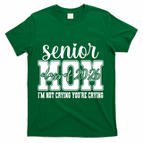 Senior Mom 2026 I'm Not Crying Funny Graduation T-Shirt - Green