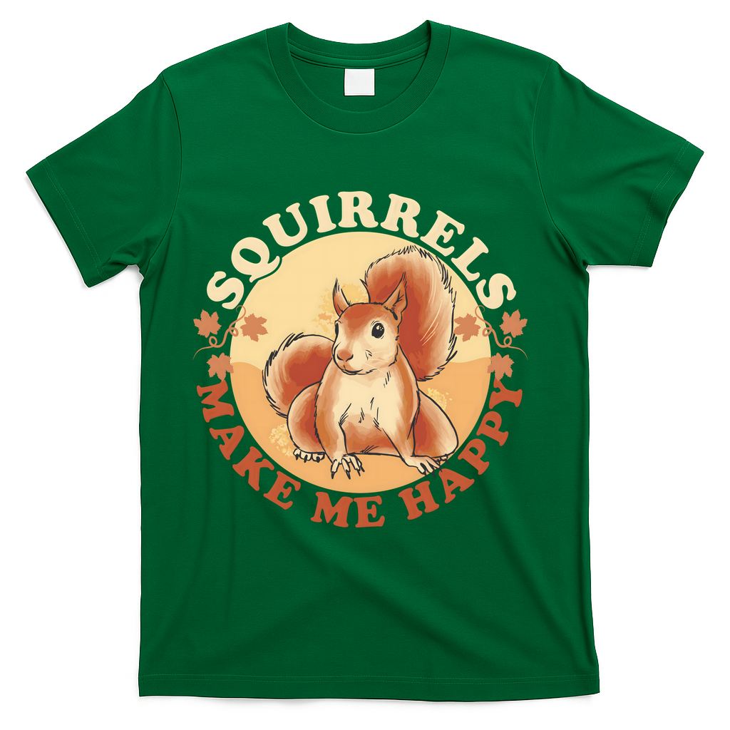 Squirrels Make Me Happy | Squirrel Lover Gift T-Shirt - Green