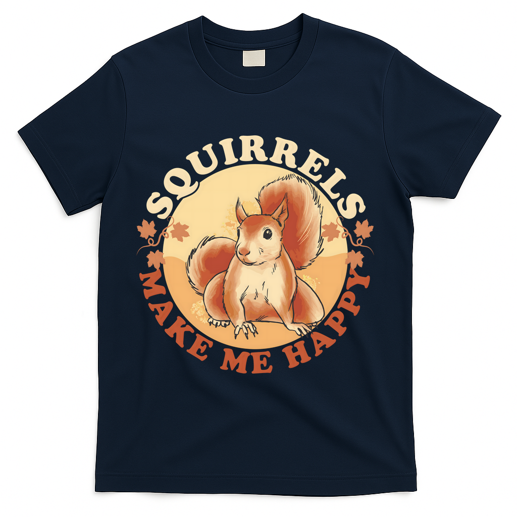 Squirrels Make Me Happy | Squirrel Lover Gift T-Shirt - Navy