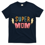 Super Mom Mothers Day T-Shirt