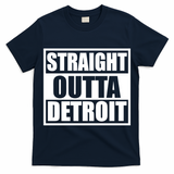 Striaght Outta Detroit Michigan T-Shirt