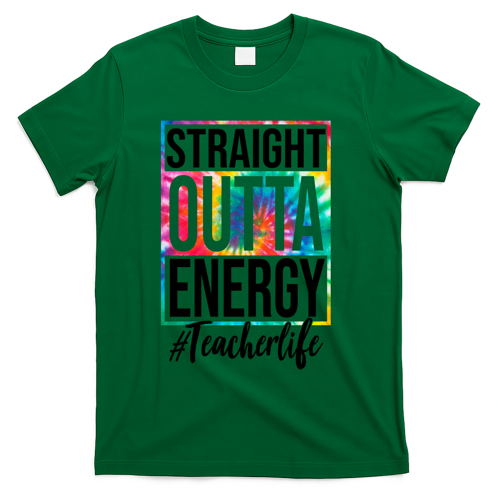 Straight Outta Energy Teacher Life Summer T-Shirt - Green