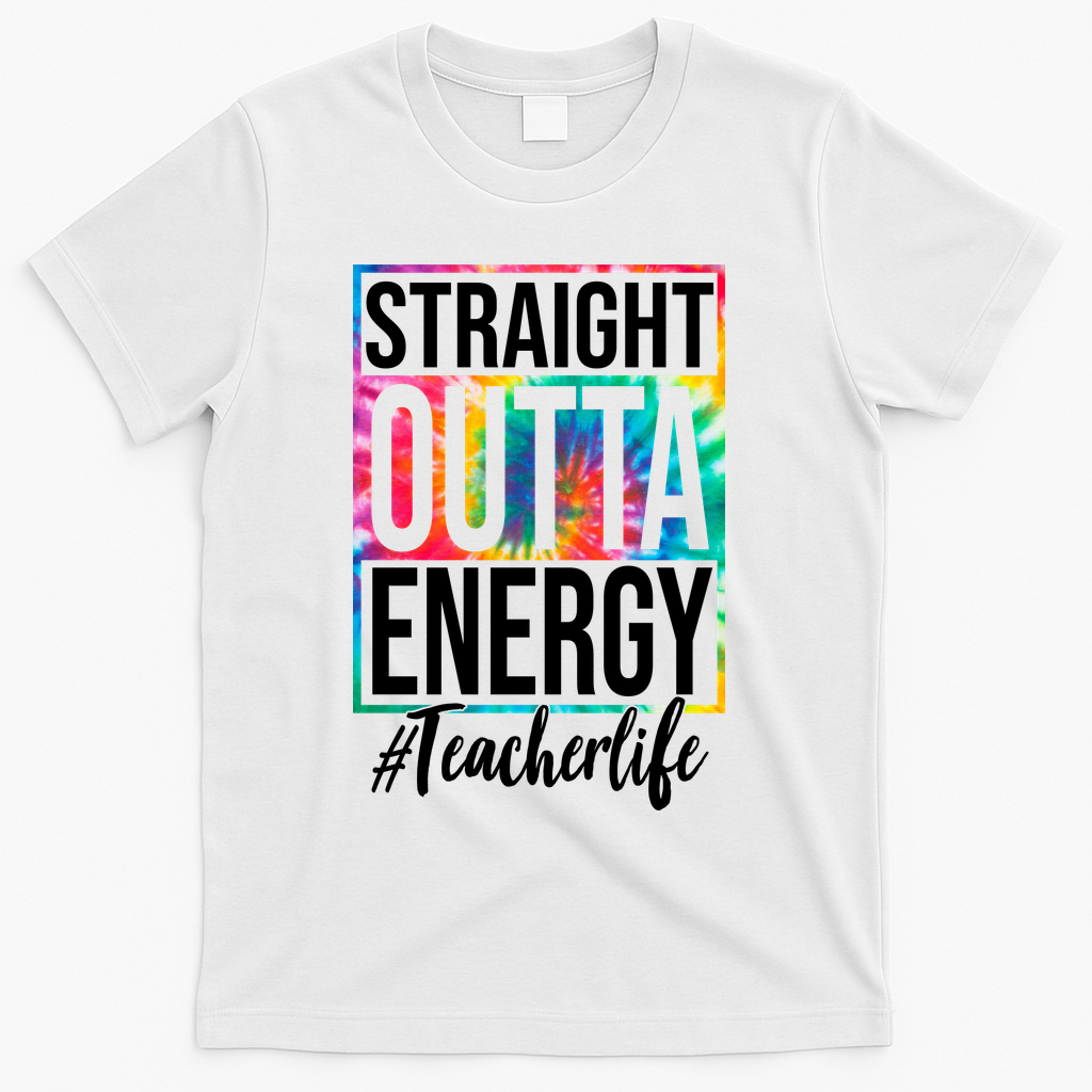 Straight Outta Energy Teacher Life Summer T-Shirt - White