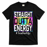 Straight Outta Energy Teacher Life Gifts Funny T-Shirt - Black