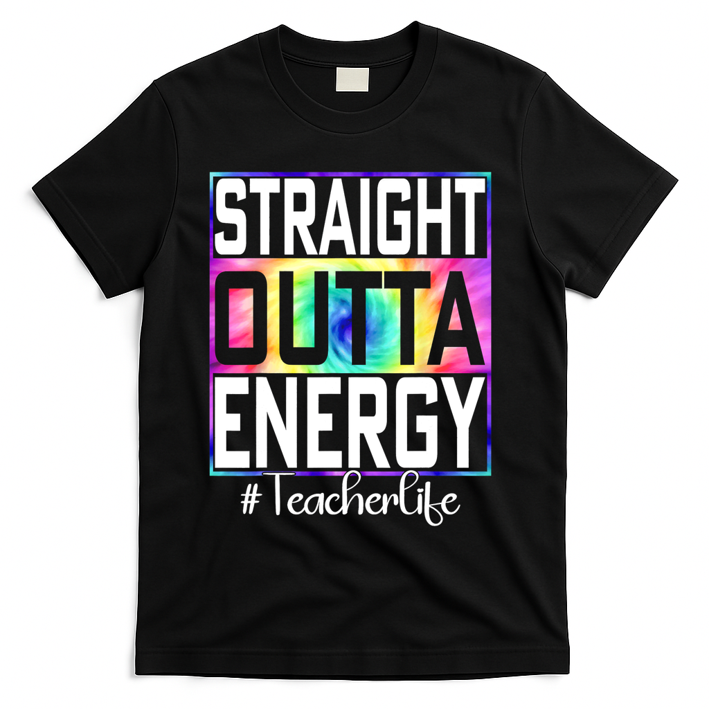 Straight Outta Energy Teacher Life Gifts Funny T-Shirt - Black