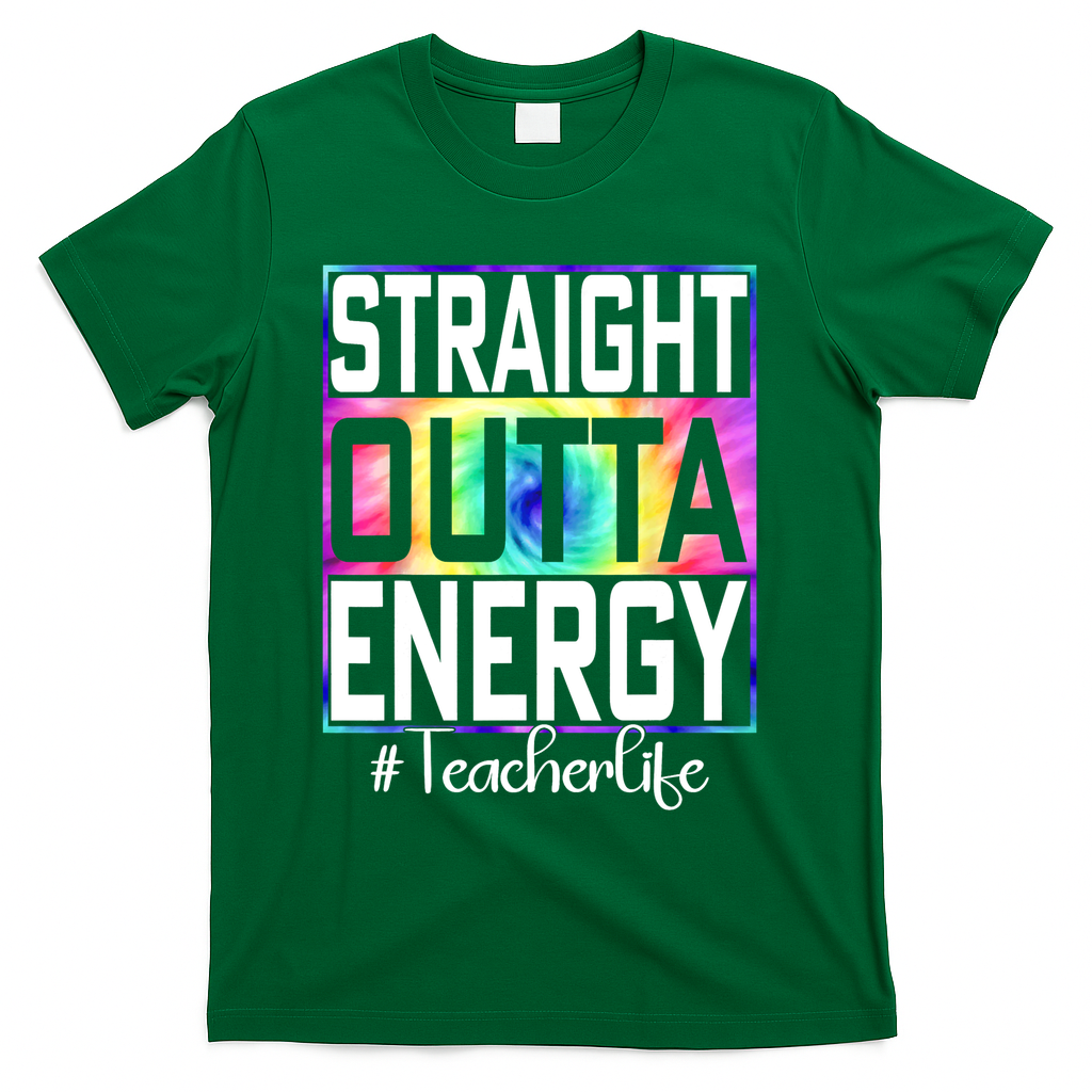 Straight Outta Energy Teacher Life Gifts Funny T-Shirt - Green