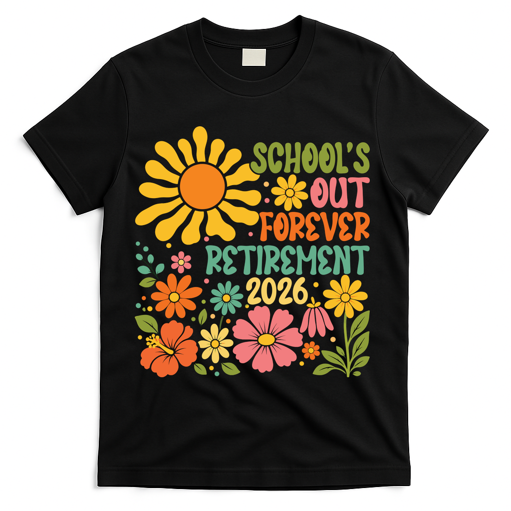 Schools Out Forever Retirement 2026 Retired Teacher T-Shirt - Black